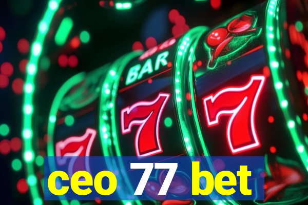 ceo 77 bet